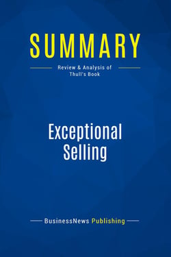 Summary: Exceptional Selling : Review and Analysis of Thull's Book