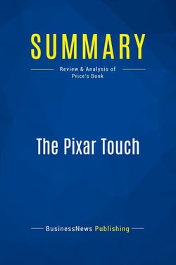 Summary: The Pixar Touch : Review and Analysis of Price's Book