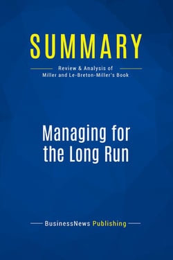 Summary: Managing for the Long Run : Review and Analysis of Miller and Le-Breton-Miller's Book