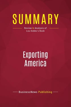 Summary: Exporting America : Review and Analysis of Lou Dobbs's Book