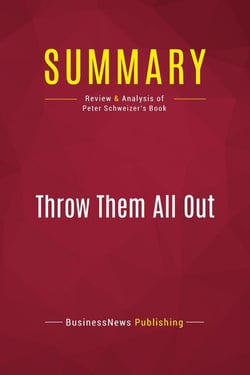 Summary: Throw Them All Out : Review and Analysis of Peter Schweizer's Book