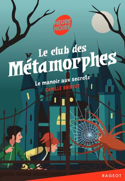 Le club des métamorphes Tome 1 : le manoir aux secrets