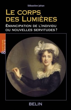 Le corps des Lumières : Émancipations de l'individu ou nouvelles servitudes ?