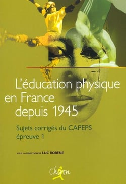 L'education physique en france - sujets corriges du capeps - epreuve 1