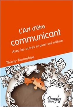 L'art d'être communicant - avec les autres et avec soi-même