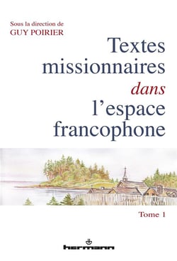 Textes missionnaires dans l'espace francophone : Tome 1. Rencontre, réécriture, mémoire