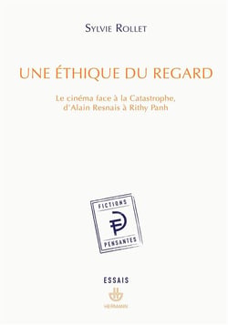 Une éthique du regard - le cinéma face à la catastrophe, d'Alain Resnais à Rithy Panh