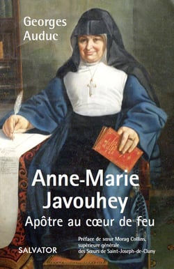 Anne-Marie Javouhey, apôtre au coeur de feu