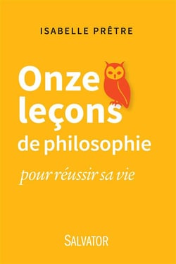 Onze leçons de philosophie - pour réussir sa vie