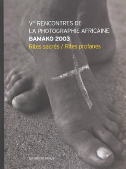 Ves rencontres de la photographie africaine bamako 2003 - rites, sacres rites profanes