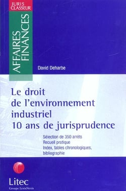Le droit de l'environnement industriel - 10 ans de jurisprudence