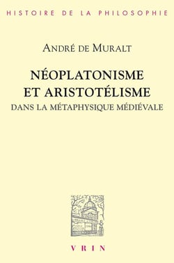 Néoplatonisme et Aristotélisme dans la métaphysique médiévale : Analogie, causalité, participation
