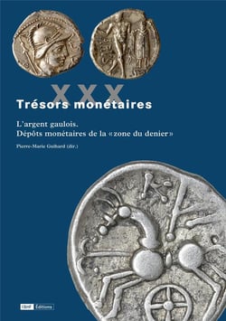 Trésors monétaires XXX : L'argent gaulois. Dépôts monétaires de la « zone du denier »
