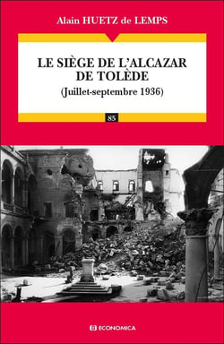 Le siège de l'Alcazar de Tolède : (Juillet - septembre 1936)