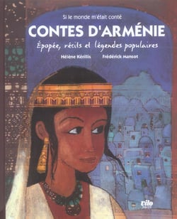 Contes d'Arménie - au pays de la reine anahit