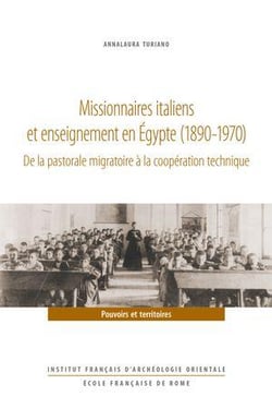 Missionnaires italiens et enseignement en Égypte (1890-1970) : De la pastorale migratoire a la coopération technique