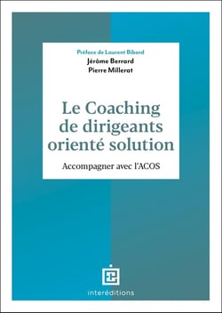 Le coaching de dirigeants orienté solution : Accompagner avec l'ACOS