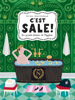 C'est sale !. la grande histoire de l'hygiène