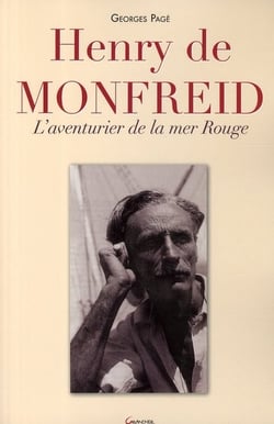 Henry de Monfreid - l'aventurier de la mer Rouge