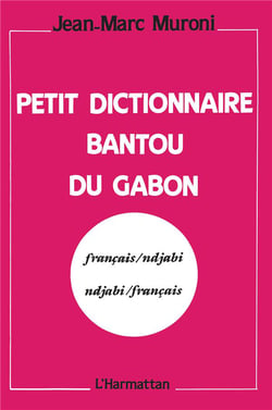 Petit dictionnaire bantou du Gabon - français/ndjabi, ndjabi/français
