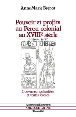 Pouvoir et profits au Pérou colonial au XVIIIe siècle