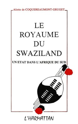 Le royaume du Swaziland - un Etat dans l'Afrique du Sud
