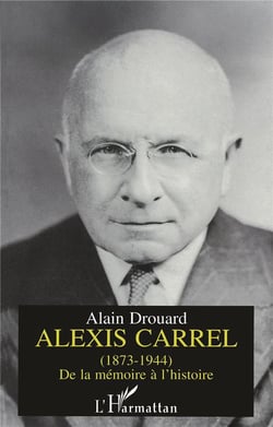 Alexis Carrel - de la mémoire à l'histoire