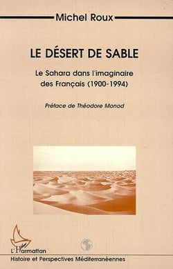 Le désert de sable - le sahara dans l'imaginaire des Français (1900-1994)