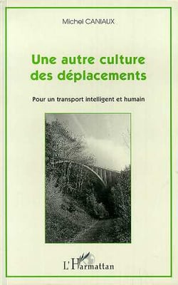 Une autre culture des deplacements - pour un transport intelligent et humain