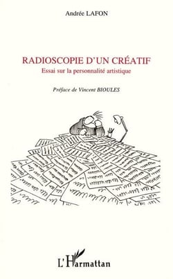RADIOSCOPIE D'UN CREATIF : Essai sur la personnalité artistique