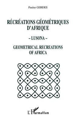 Récréations géométriques d'Afrique - Lusona - Géométricale recreations of Africa
