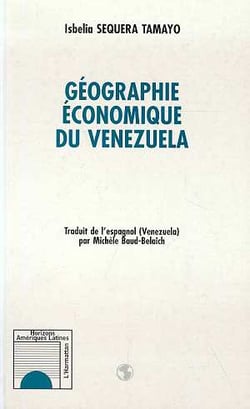 Géographie économique du Venezuela (Traduit de l'espagnol par Michèle Baud-Belaich)