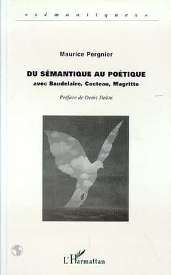 DU SÉMANTIQUE AU POÉTIQUE : Avec Baudelaire, Cocteau, Magritte