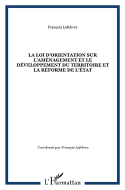 La loi d'orientation sur l'aménagement et le développement du territoire et la réforme de l'Etat