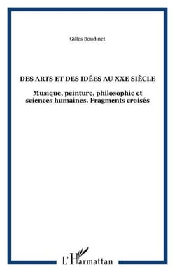 Des arts et des idees au xxe siecle - musique, peinture, philosophie et sciences humaines. fragments