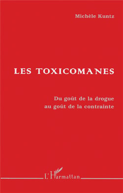 Les toxicomanes - du goût de la drogue au goût de la contrainte