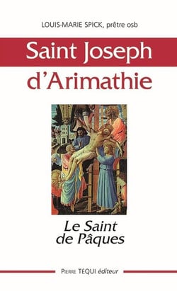 Saint Joseph d'Arimathie - le saint de Pâques