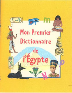 Mon premier dictionnaire de l'Egypte