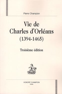 Vie de Charles d'Orléans (1394-1465) (3e édition)