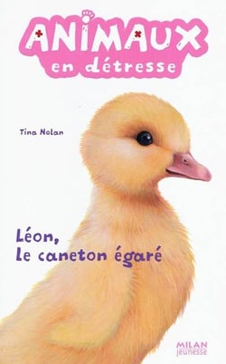 ANIMAUX EN DETRESSE Tome 5 : Léon, le caneton égaré