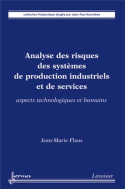 Analyse des risques des systèmes de production industriels et de services. Aspects technologiques et humains : Aspects technologiques et humains