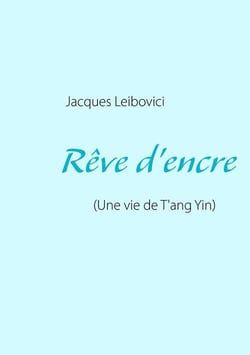 Rêve d'encre (une vie de T'ang Yin)