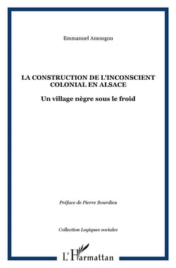 LA CONSTRUCTION DE L'INCONSCIENT COLONIAL EN ALSACE : Un village nègre sous le froid