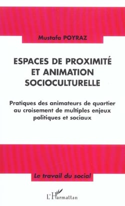 Espaces de proximité et animation socioculturelle : Pratiques des animateurs de quartier au croisement de multiples enjeux politiques et sociaux