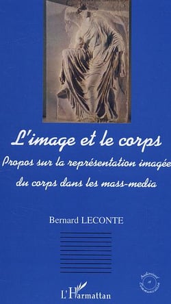 L'image et le corps - propos sur la representation imagee du corps dans les mass-media