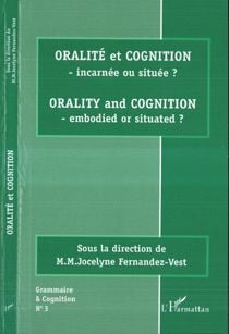 Oralité et Cognition - incarnée ou située ? : Orality and cognition - embodied or situated ?