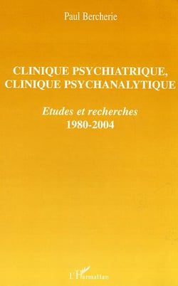 Clinique psychiatrique, clinique psychanalytique : Etudes et recherches - 1980-2004