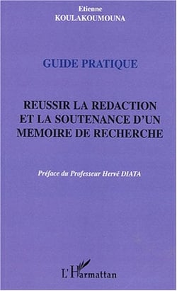 Guide pratique : Réussir la rédaction et la soutenance d'un mémoire de recherche