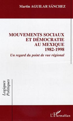 Mouvements sociaux et democratie au mexique (1982-1998) - un regard du point de vue regional