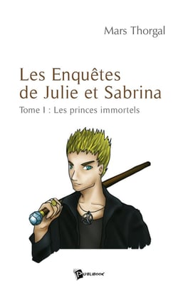 Les enquêtes de Julie et Sabrina Tome 1 : Les princes immortels